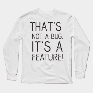 That's not a BUG it's a FEATURE - Funny Programming Jokes - Light Color Long Sleeve T-Shirt